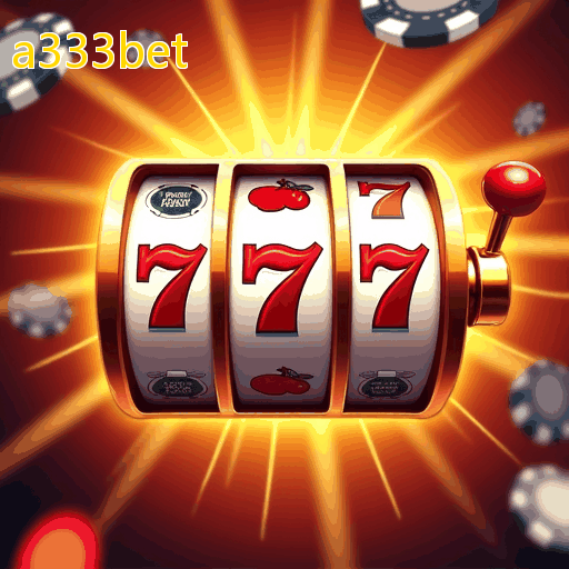 a333bet: Aproveite caça-níqueis e caça-níqueis com bônus no cassino ao vivo!